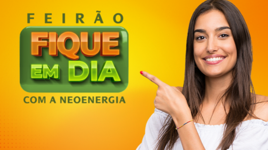 Imagem de mulher apontando para palavras "Feirão Fique em Dia com a Neoenergia"